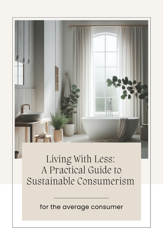 Living With Less:  A Practical Guide to Sustainable Consumerism